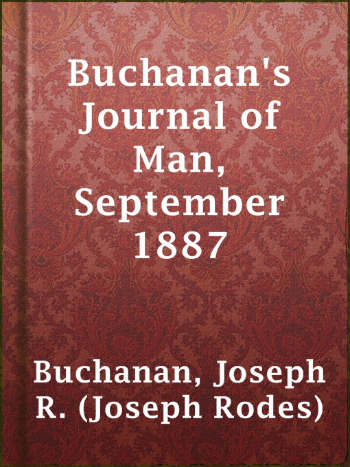 Title details for Buchanan's Journal of Man, September 1887 by Joseph R. (Joseph Rodes) Buchanan - Available